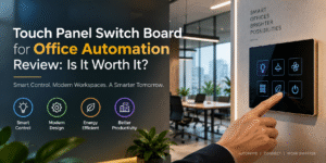Read more about the article Touch Panel Switch Board for Office Automation Review: Is It Worth It?